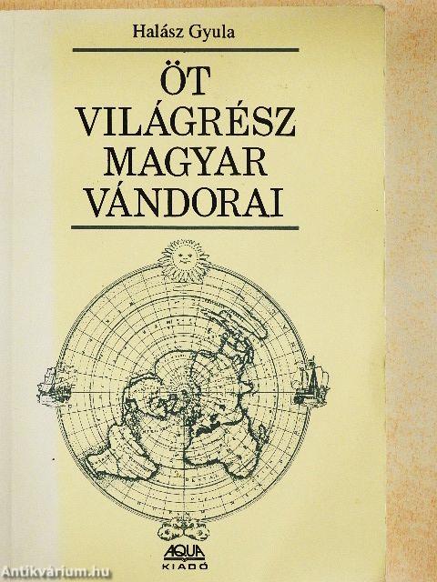 Öt világrész magyar vándorai