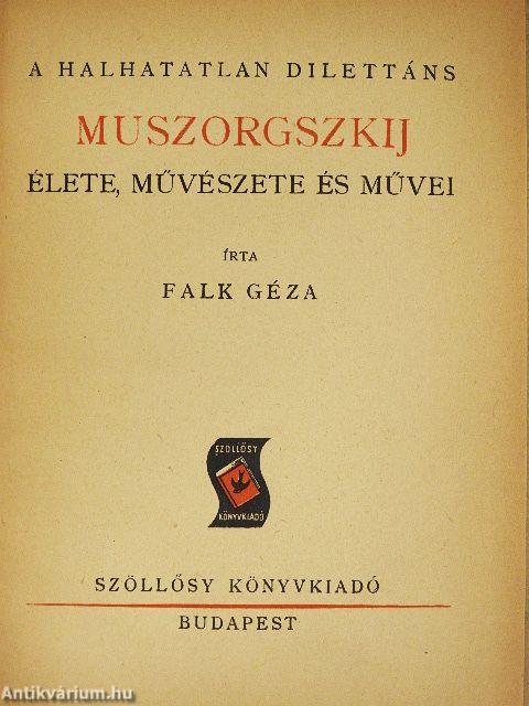 A halhatatlan dilettáns Muszorgszkij élete, művészete és művei