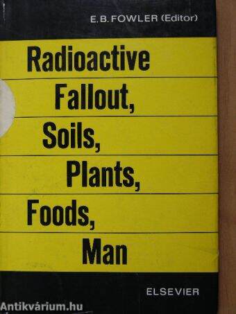 Radioactive Fallout, Soils, Plants, Foods, Man