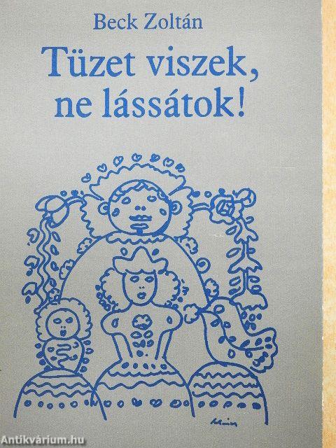 Tüzet viszek, ne lássátok!