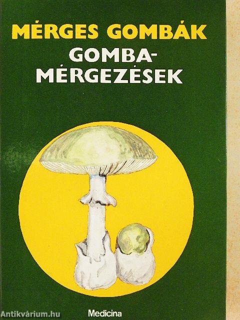 Mérges gombák - Gombamérgezések