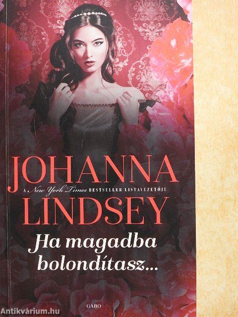 Ha magadba bolondítasz...