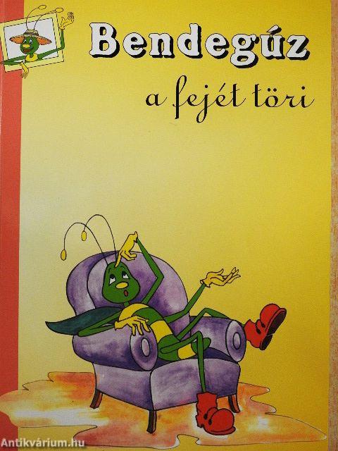 Bendegúz a fejét töri