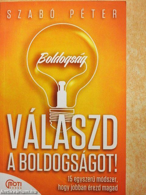 Válaszd a boldogságot!