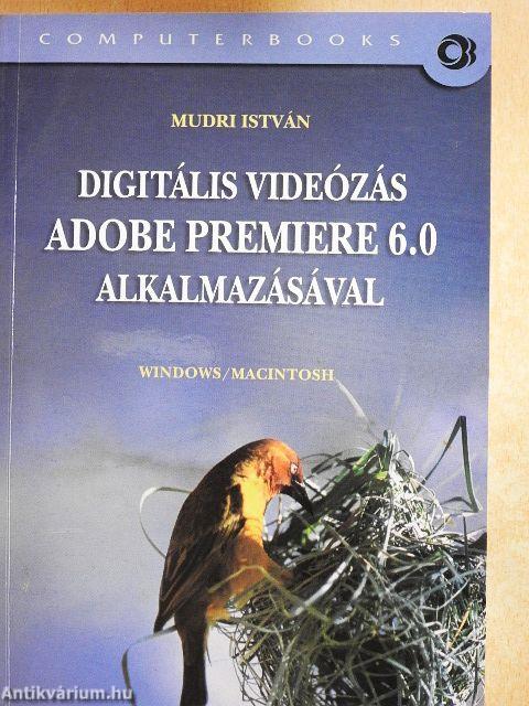 Digitális videózás Adobe Premiere 6.0 alkalmazásával