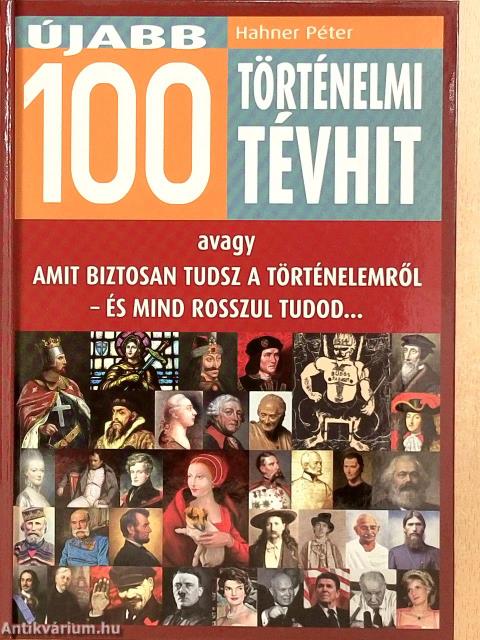 Újabb 100 történelmi tévhit