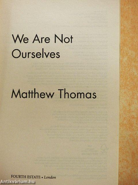 We Are Not Ourselves