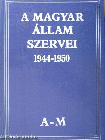 A Magyar Állam szervei 1944-1950 I.