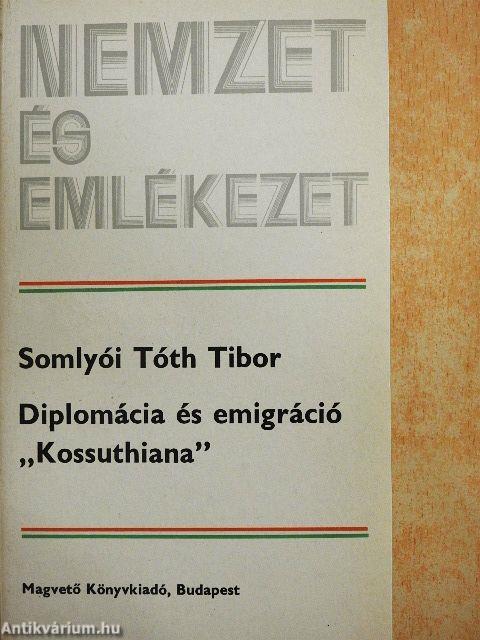 Diplomácia és emigráció "Kossuthiana"