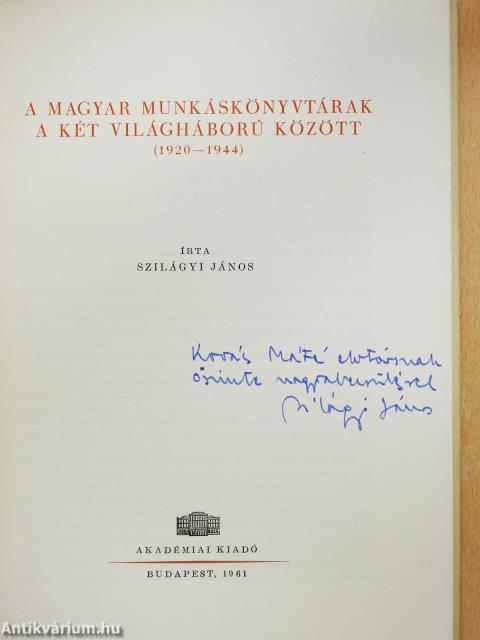 A magyar munkáskönyvtárak a két világháború között (dedikált példány)
