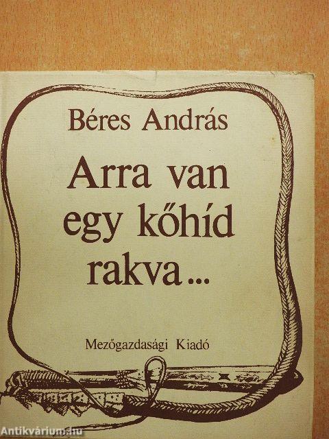 Arra van egy kőhíd rakva...