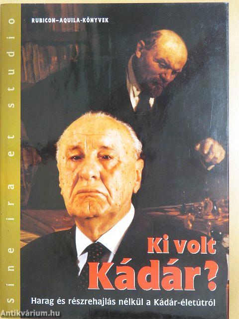 Ki volt Kádár?