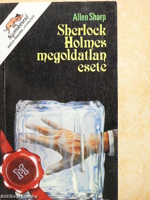 Sherlock Holmes megoldatlan esete
