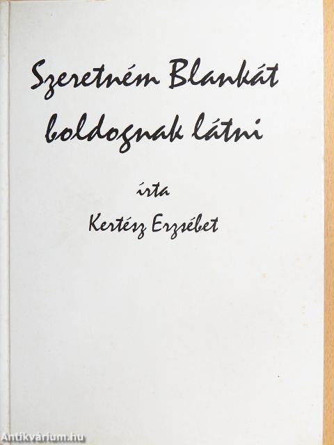 Szeretném Blankát boldognak látni