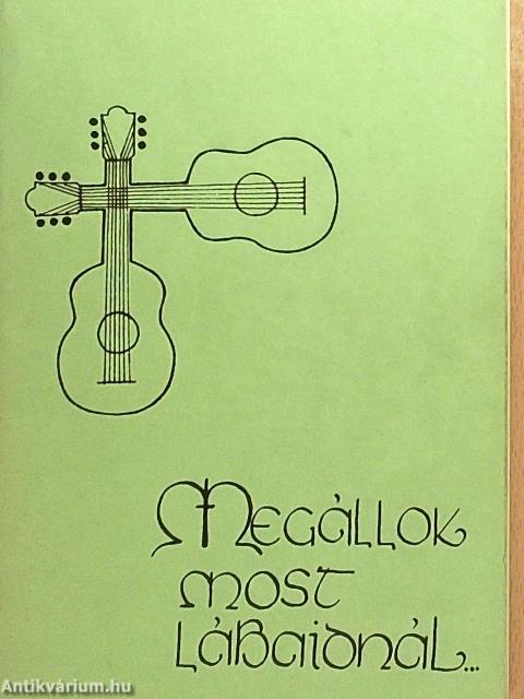 Megállok most lábaidnál...