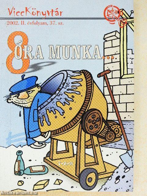 8 óra munka...