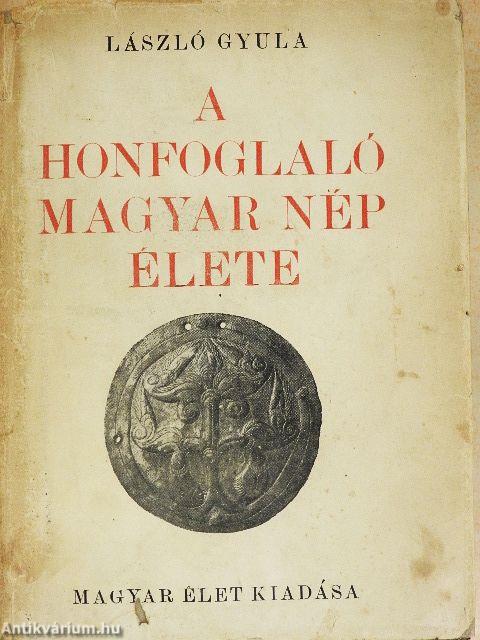 A honfoglaló magyar nép élete