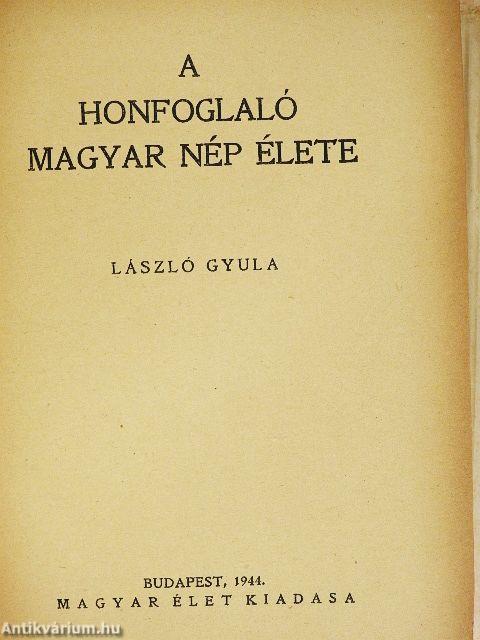 A honfoglaló magyar nép élete