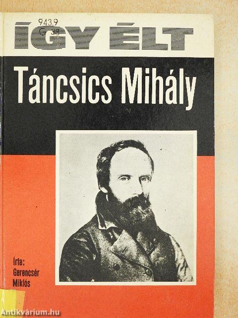 Így élt Táncsics Mihály