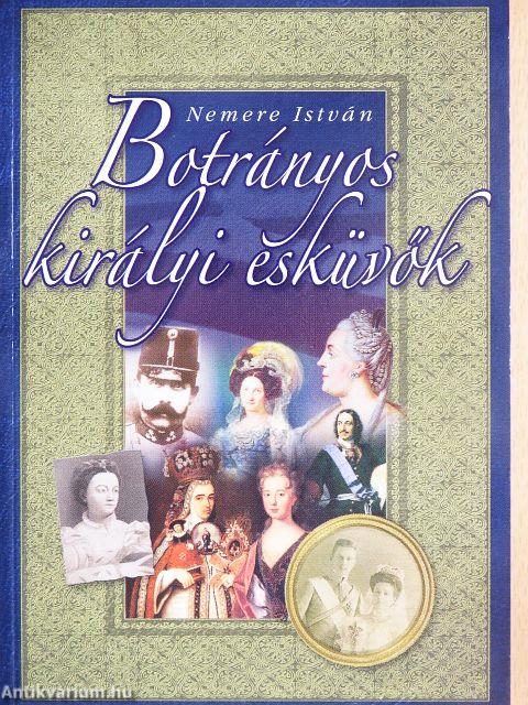 Botrányos királyi esküvők