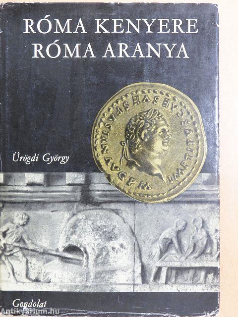 Róma kenyere, Róma aranya