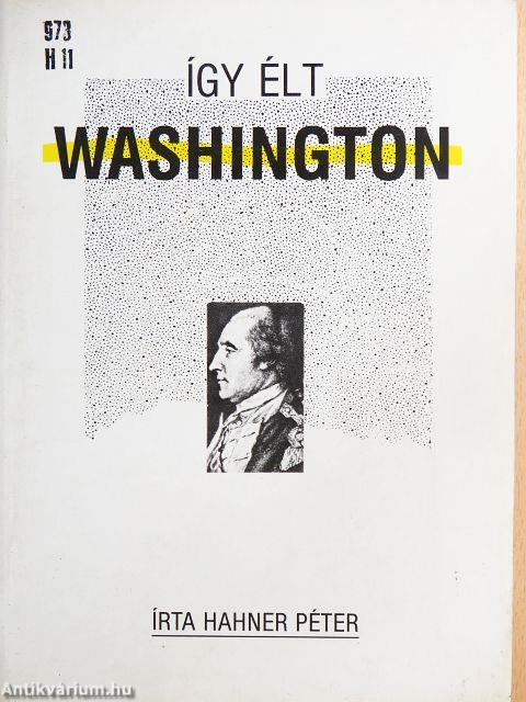 Így élt Washington