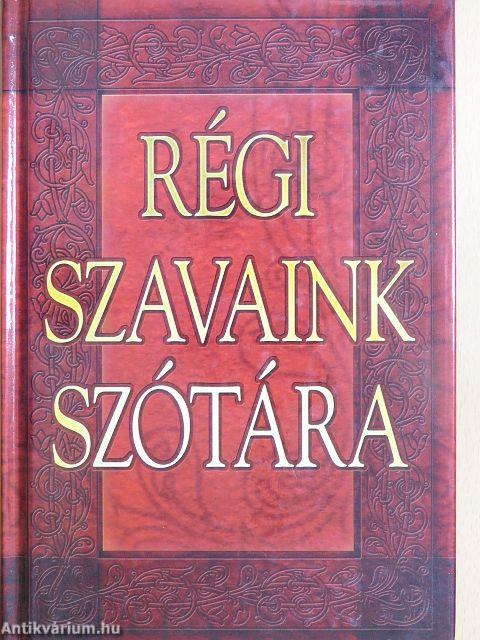 Régi szavaink szótára