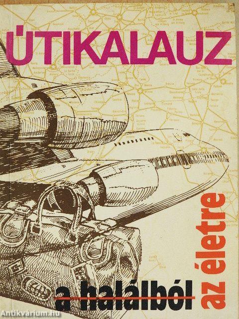 Útikalauz a halálból az életre