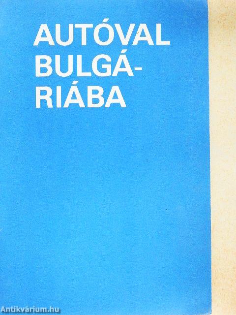 Autóval Bulgáriába