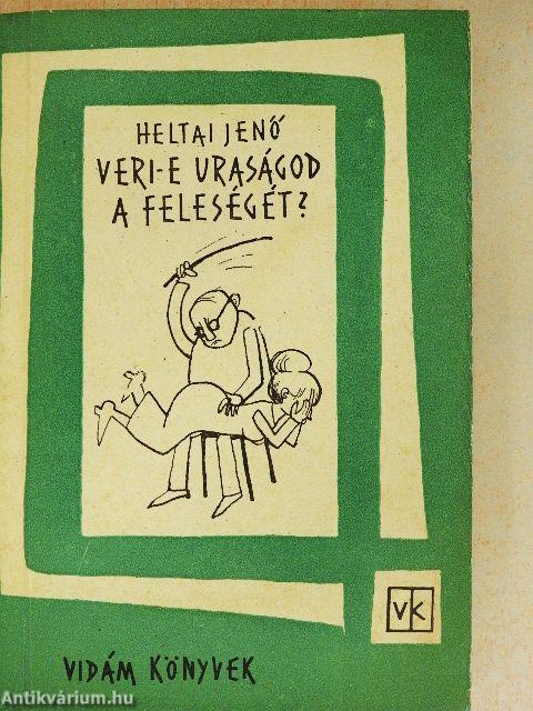 Veri-e uraságod a feleségét?