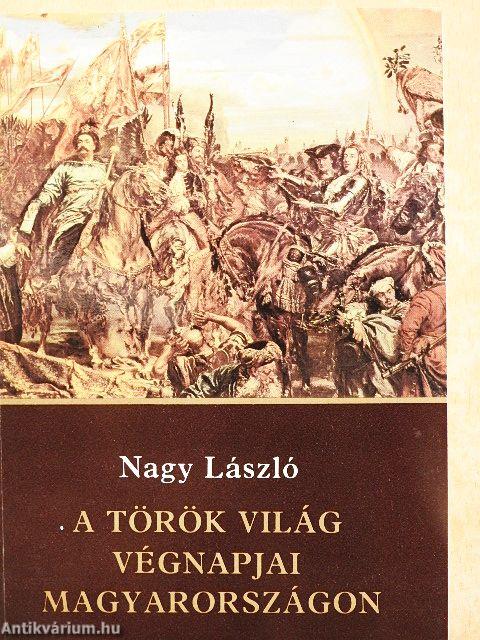 A török világ végnapjai Magyarországon