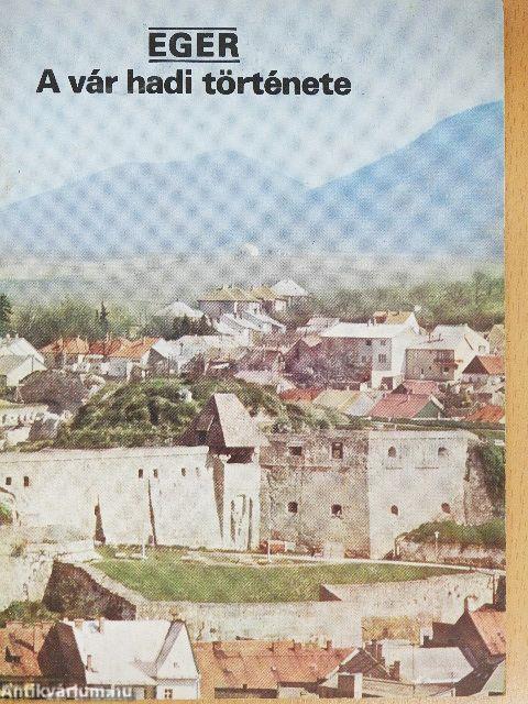 Eger - A vár hadi története