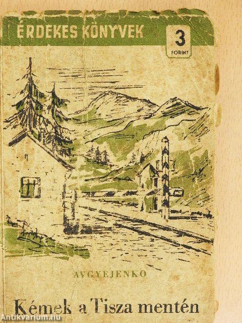 Kémek a Tisza mentén