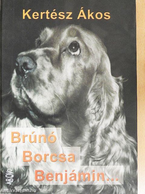 Brúnó, Borcsa, Benjámin...