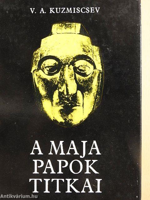 A maja papok titkai