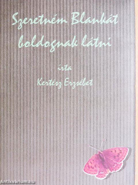 Szeretném Blankát boldognak látni