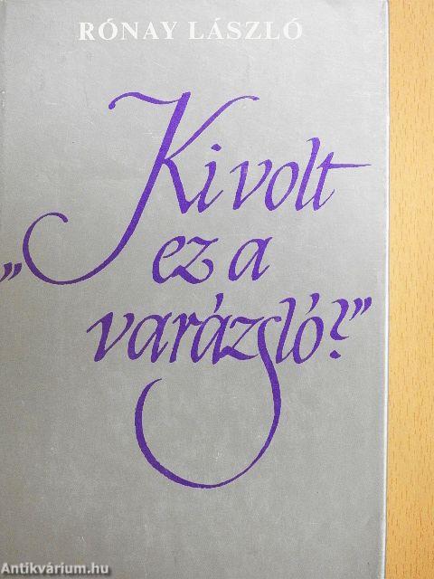 "Ki volt ez a varázsló?"