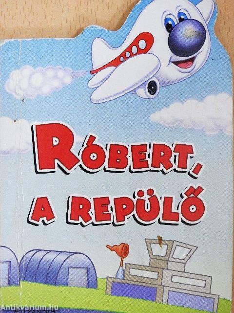 Róbert, a repülő