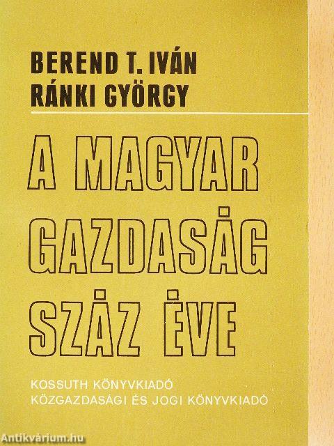 A magyar gazdaság száz éve
