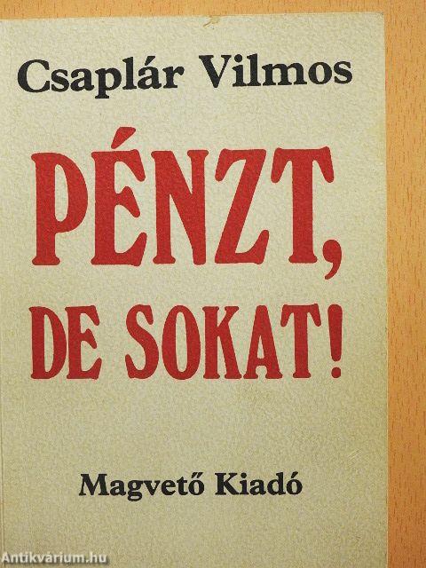 Pénzt, de sokat!