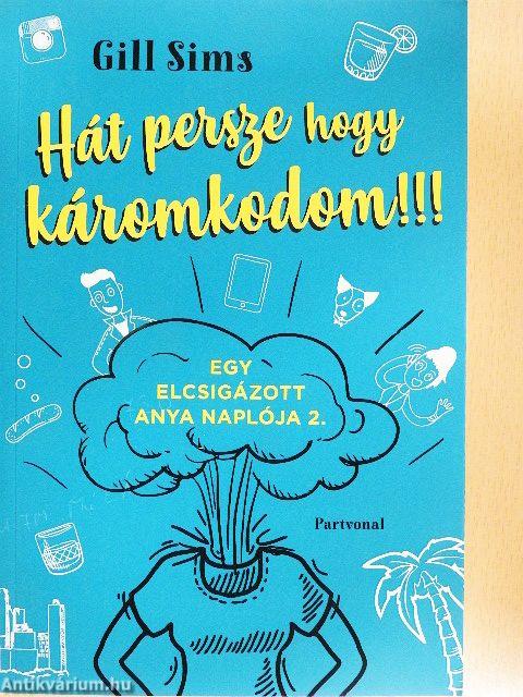 Hát persze hogy káromkodom!!!