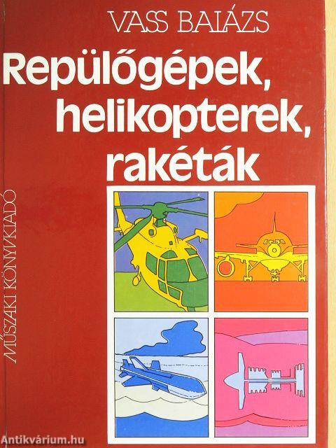 Repülőgépek, helikopterek, rakéták