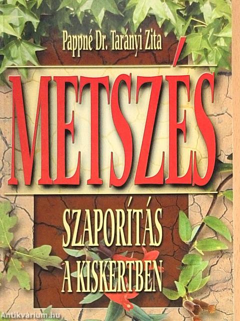 Metszés, szaporítás a kiskertben