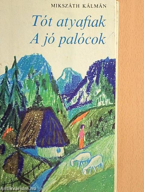 Tót atyafiak/A jó palócok