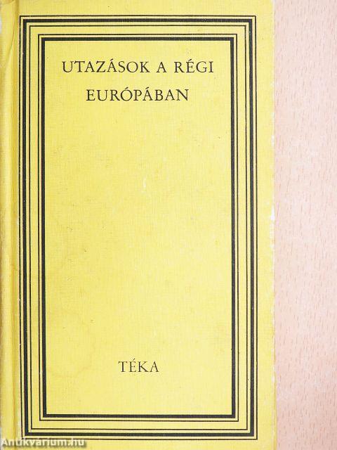 Utazások a régi Európában
