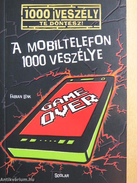 A mobiltelefon 1000 veszélye