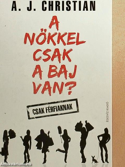 A nőkkel csak a baj van?