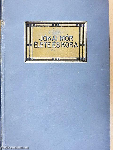 Jókai Mór élete és kora I-II.