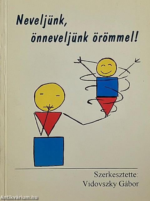 Neveljünk, önneveljünk örömmel!