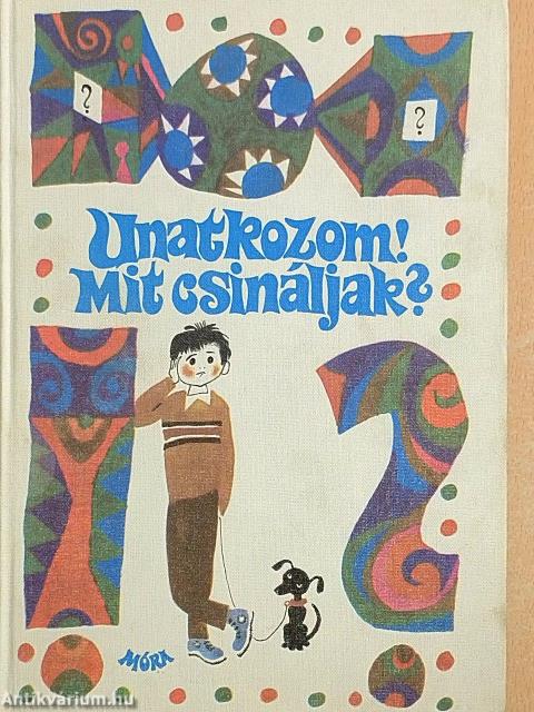 Unatkozom! Mit csináljak?